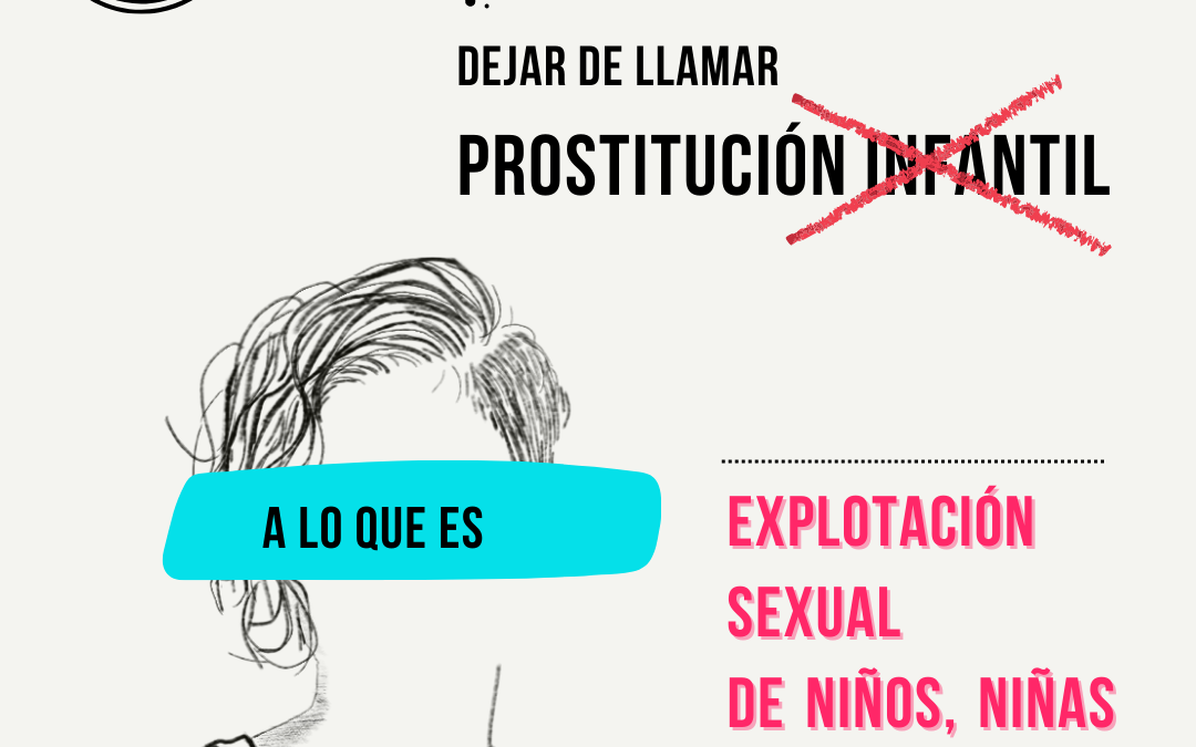 Deja de llamar Prostitución Infantil